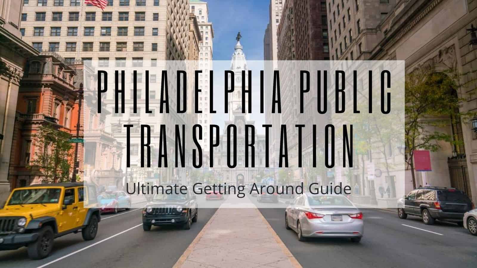 Philadelphia Public Transportation - Ultimate Getting Around Guide