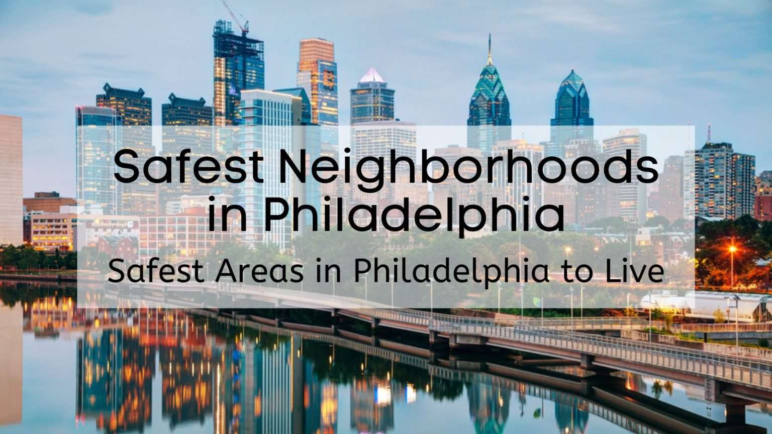 Safest Neighborhoods in Philadelphia 🏡 Top 8 Safest Areas in Philadelphia(02)