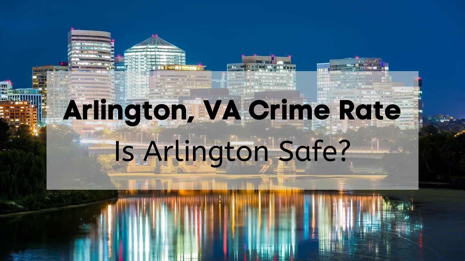 arlington-va-crime-rate-is-arlington-safe-data-stats-reports-map