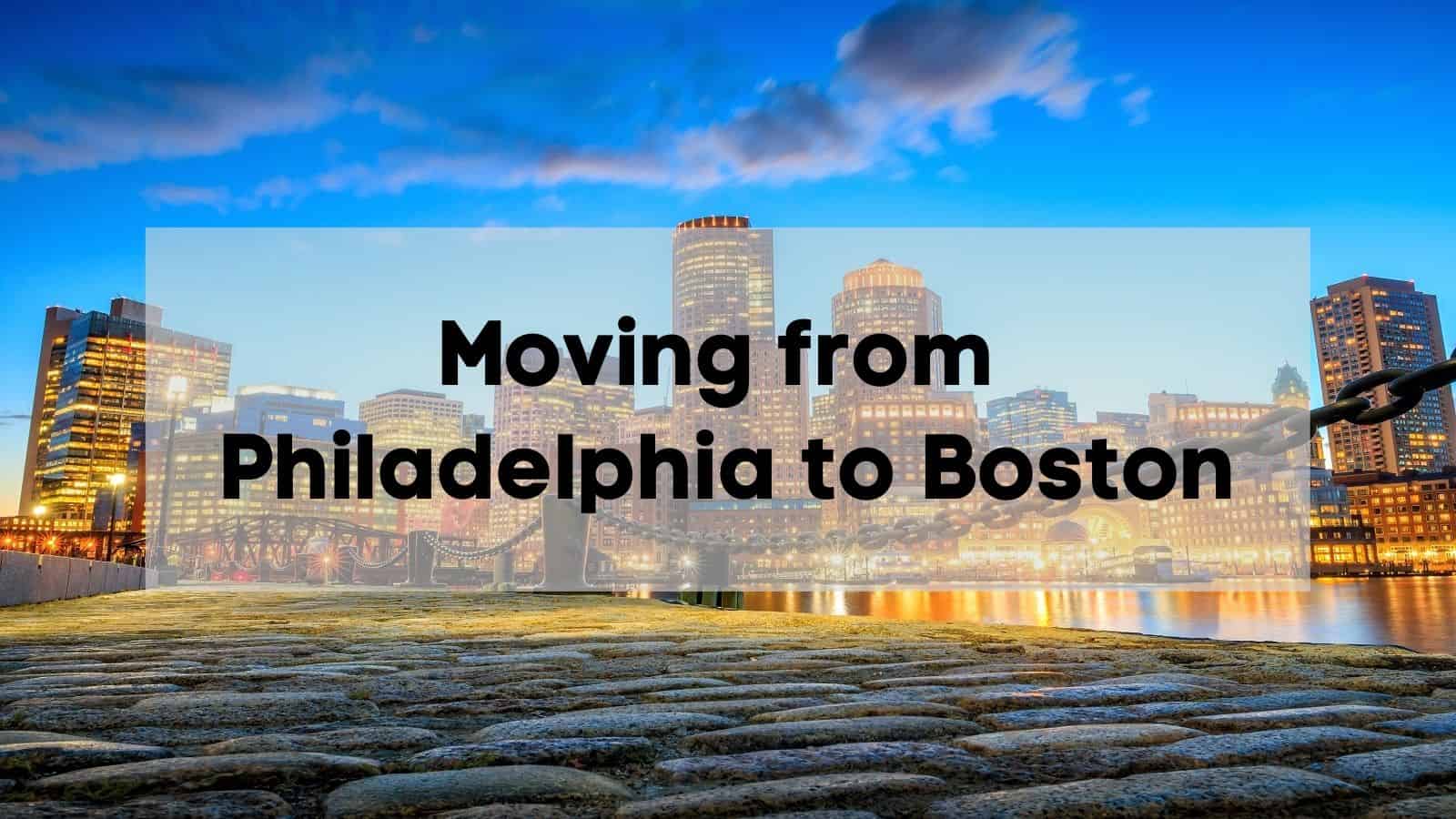 Moving from Philadelphia to Boston Philadelphia to Boston Movers