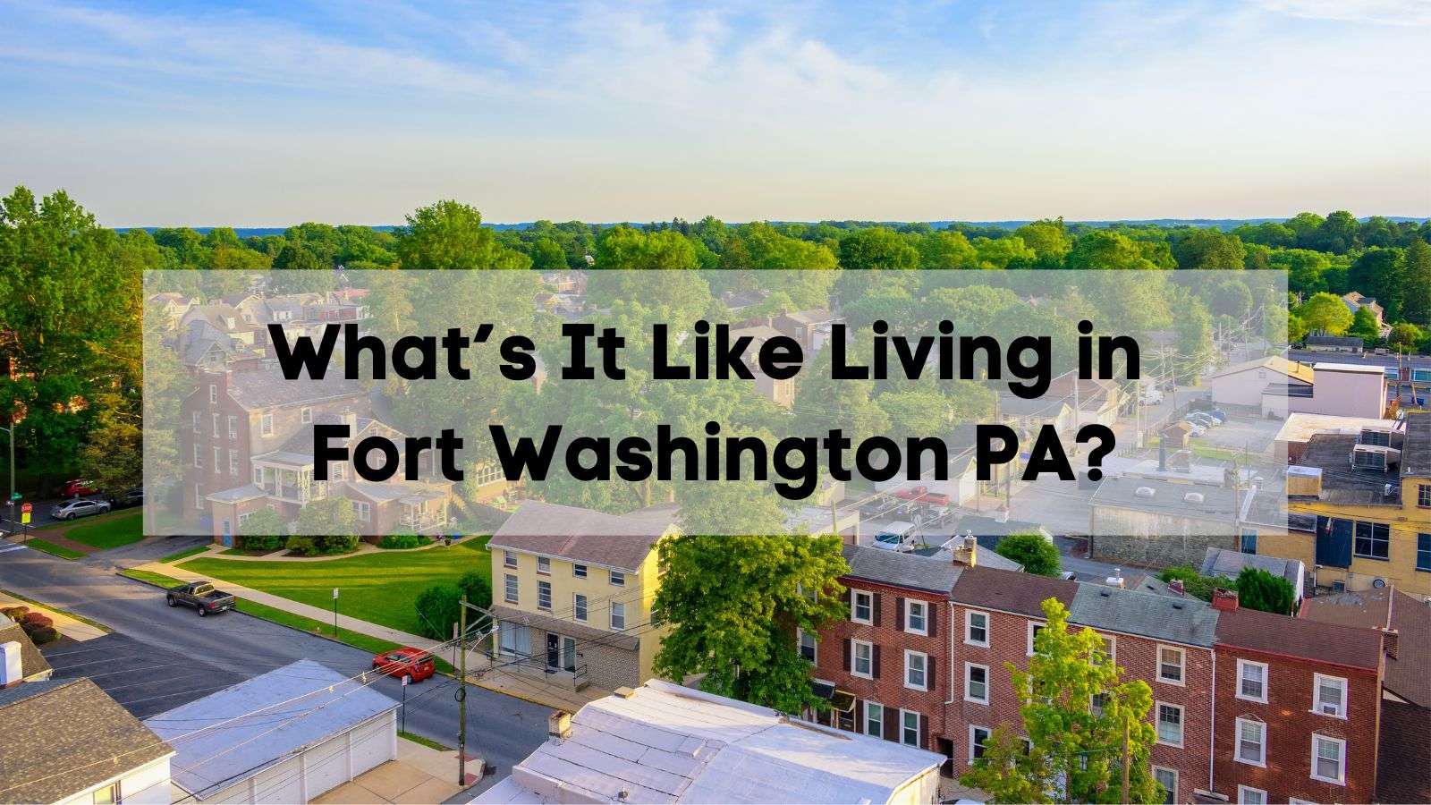 Moving To Fort Washington Pennsylvania? 🌲 