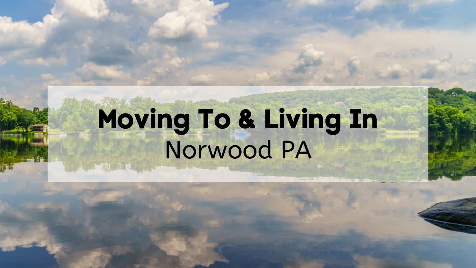 A wide lake in Delaware County, where Norwood PA is located.