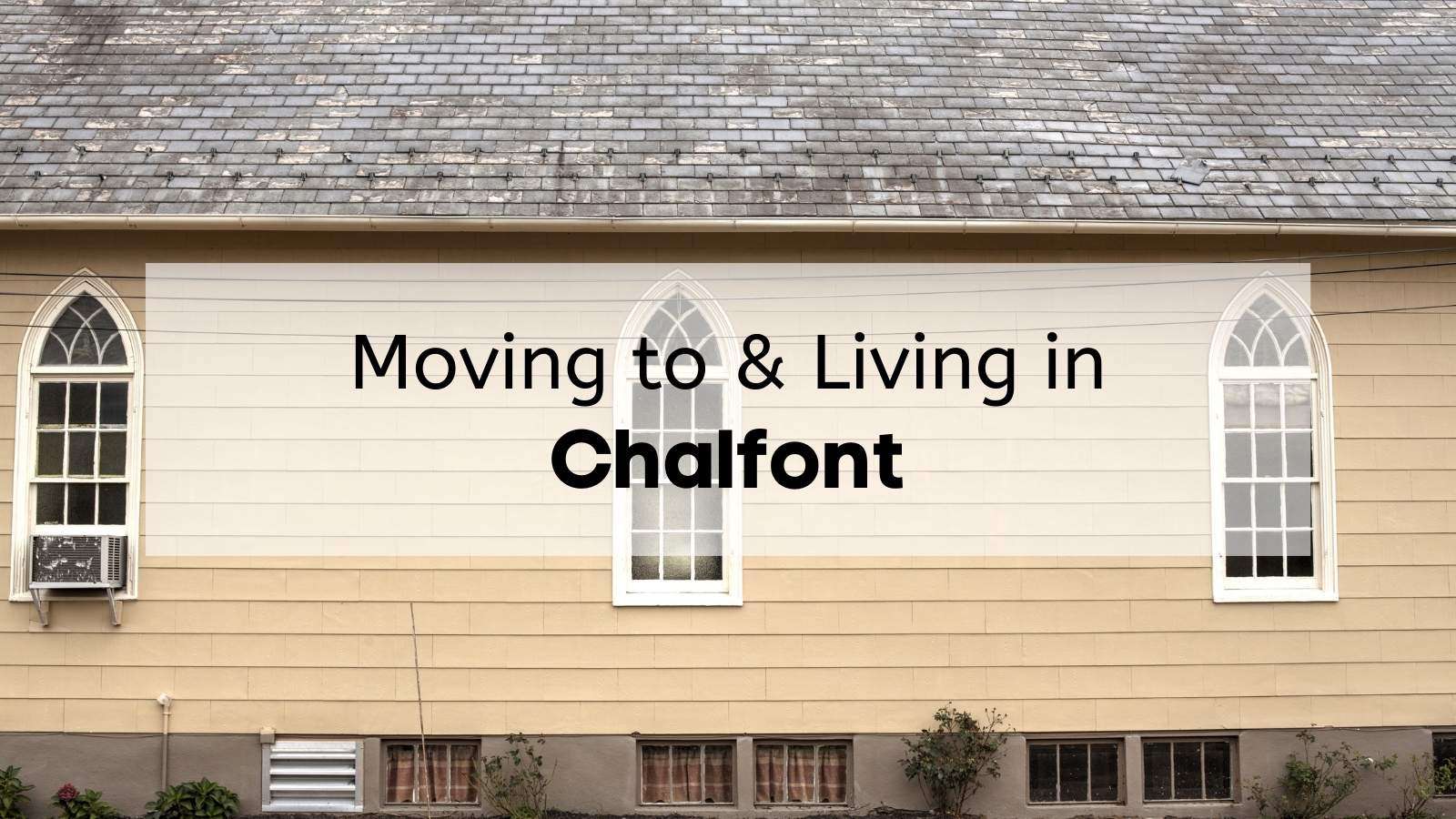 The exterior of a church in Chalfont, with the text, "Moving to & Living in Chalfont," overlaid